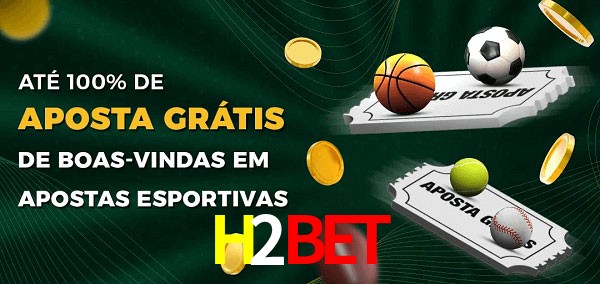 H2BETbet Ate 100% de Aposta Gratis